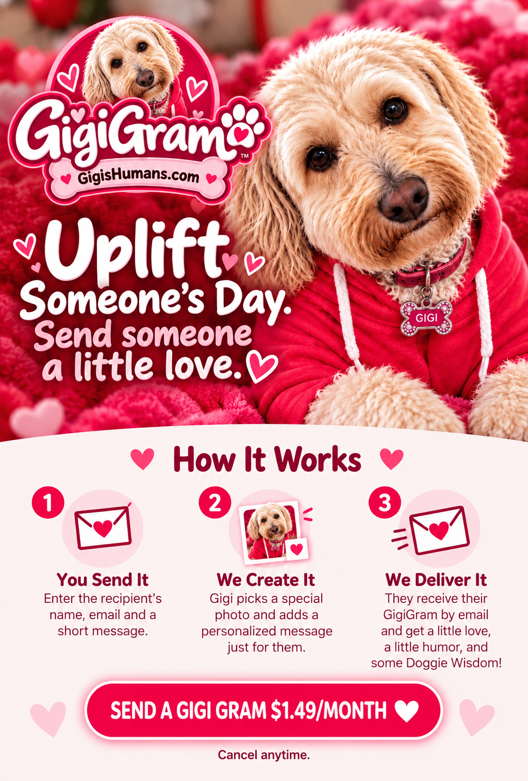 GigiGram — Uplift someone’s day. Send someone a little love. How it works: you send it, Gigi creates it, and we deliver it.
